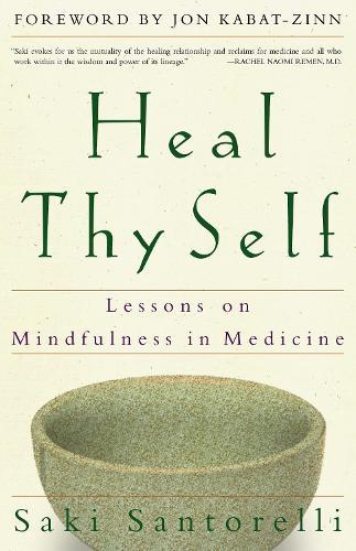 Heal Thy Self: Lessons on Mindfulness in Medicine  by Saki Santorelli at Abbey's Bookshop, 