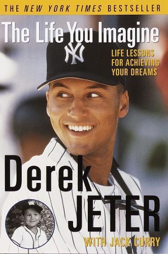 The Life You Imagine: Life Lessons for Achieving Your Dreams  by Derek Jeter at Abbey's Bookshop, 