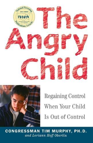 The Angry Child: Regaining Control When Your Child Is Out of Control  by Dr. Timothy Murphy at Abbey's Bookshop, 