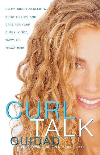 Curl Talk: Everything You Need to Know to Love and Care for Your Curly, Kinky, Wavy, or Frizzy Hair  by Ouidad at Abbey's Bookshop, 