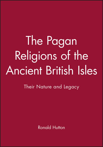 The Pagan Religions of the Ancient British Isles: Their Nature and Legacy  by Ronald Hutton (University of Bristol) at Abbey's Bookshop, 