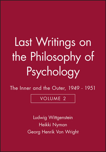 Last Writings on the Philosophy of Psychology: The Inner and the Outer, 1949 - 1951, Volume 2  by Ludwig Wittgenstein (Philosopher) at Abbey's Bookshop, 