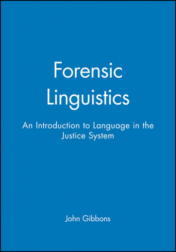 Forensic Linguistics: An Introduction to Language in the Justice System  by John Gibbons (Hong Kong Baptist University) at Abbey's Bookshop, 