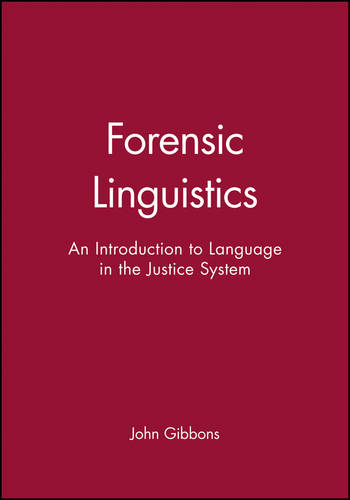 Forensic Linguistics: An Introduction to Language in the Justice System  by John Gibbons (Hong Kong Baptist University) at Abbey's Bookshop, 
