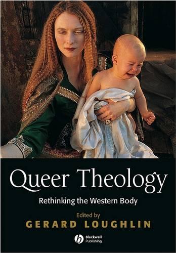 Queer Theology: Rethinking the Western Body  by Gerard Loughlin (University of Durham) at Abbey's Bookshop, 