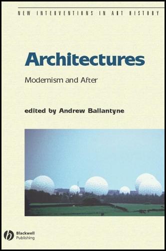 Architectures: Modernism and After  by Andrew Ballantyne (University of Newcastle upon Tyne) at Abbey's Bookshop, 