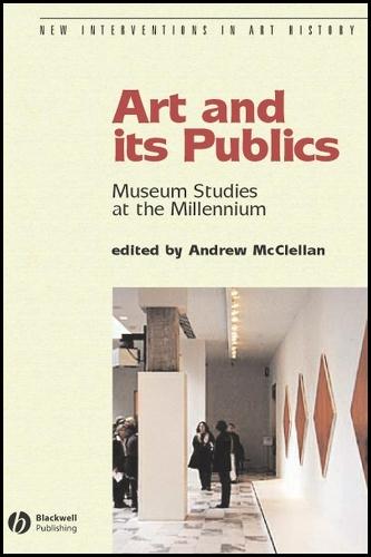 Art and Its Publics: Museum Studies at the Millennium