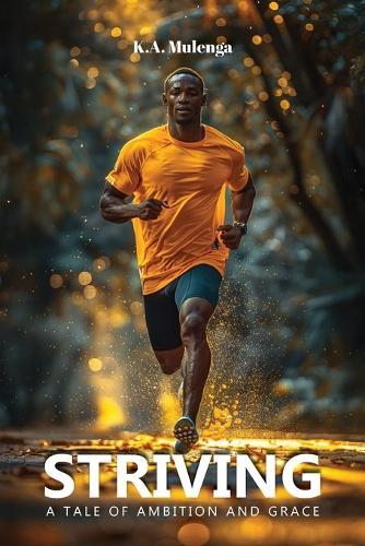 Striving: A Tale of Ambition and Grace  by K a Mulenga at Abbey's Bookshop, 