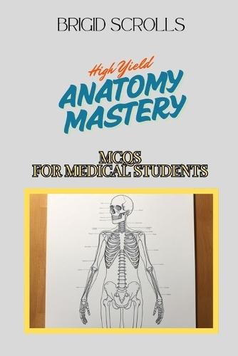 High Yield Anatomy Mastery: MCQs for Medical Students  by Tyron Chander at Abbey's Bookshop, 