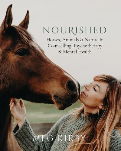 Nourished: Horses, Animals & Nature in Counselling, Psychotherapy &