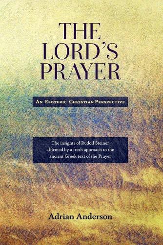The Lord's Prayer: An Esoteric Christian Perspective  by Adrian Anderson at Abbey's Bookshop, 