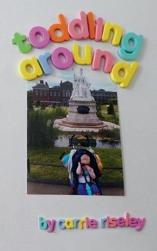 Toddling Around  by Carrie Riseley at Abbey's Bookshop, 