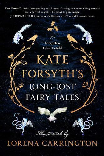 Kate Forsyth's Long-Lost Fairy Tales  by Kate Forsyth at Abbey's Bookshop, 
