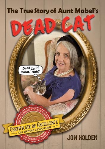 The True Story of Aunt Mabel's Dead Cat  by Jonathan A Holden at Abbey's Bookshop, 