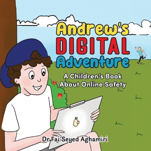 Andrew's Digital Adventure: A Children's Book About Online Safety  by Dr Fai Seyed Aghamiri at Abbey's Bookshop, 