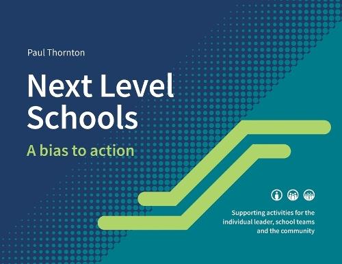 Next Level Schools: A bias to action  by Paul J Thornton at Abbey's Bookshop, 