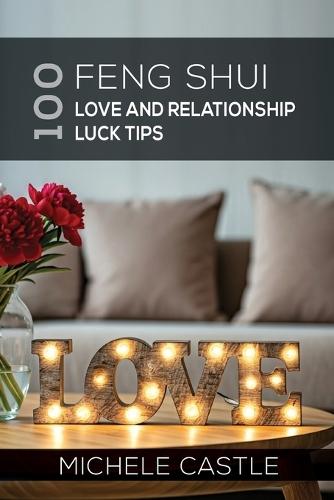 100 Feng Shui Love and Relationship Luck Tips  by Michele Castle at Abbey's Bookshop, 