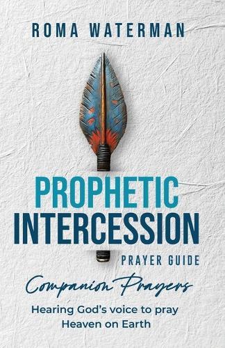 Prophetic Intercession Prayer Guide: Companion Prayers  by Roma Waterman at Abbey's Bookshop, 