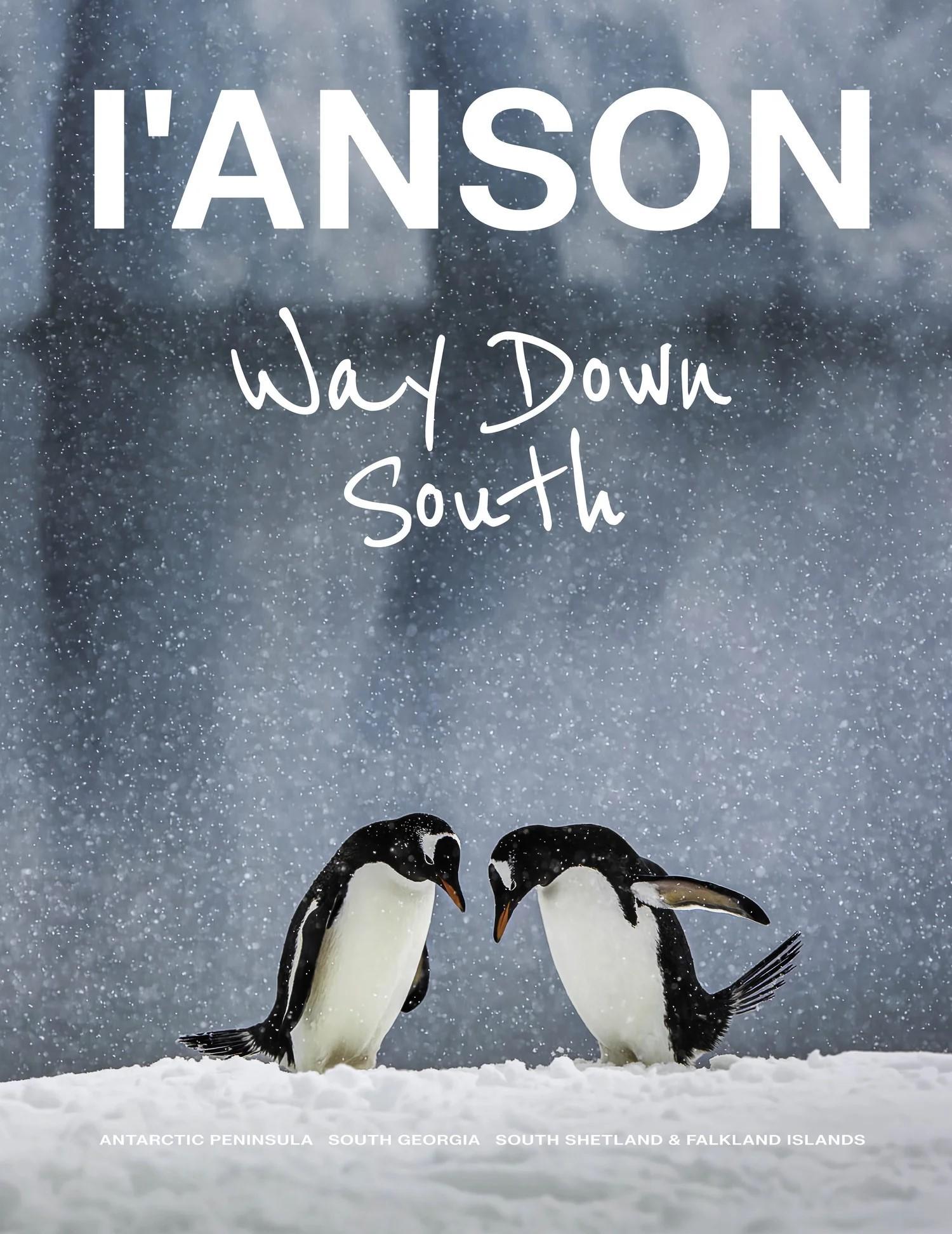 Way Down South: Antarctic Penisula South Georgia South Shetland and Falkland Islands  by Richard I'Anson at Abbey's Bookshop, 