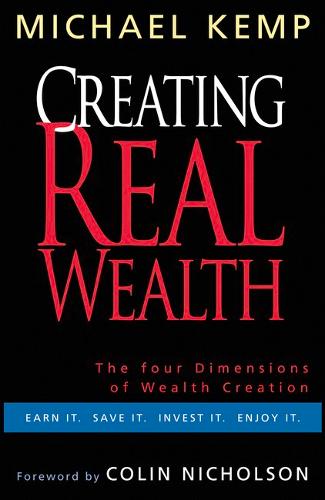 Creating Real Wealth: The Four Dimensions of Wealth Creation  by Michael Kemp at Abbey's Bookshop, 