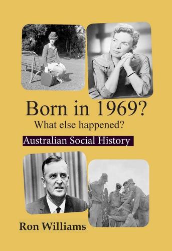 Born in 1969?: What Else Happened?  by Ron Williams at Abbey's Bookshop, 