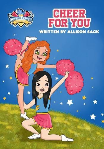 The Cheerleader Book Club: Cheer for You: Book 1 Encouraging Kids through Cheerleading, Friendship, and Self-belief  by Allison Sack at Abbey's Bookshop, 