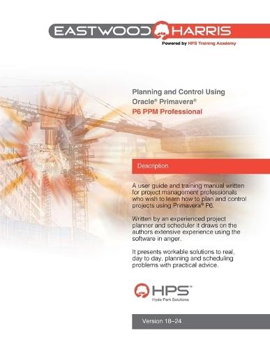 Planning and Control Using Oracle Primavera P6 Versions 18 to 24 PPM Professional  by Paul E Harris at Abbey's Bookshop, 
