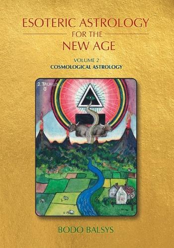 Esoteric Astrology for the New Age, Vol 2: Cosmological Astrology  by Bodo Balsys at Abbey's Bookshop, 