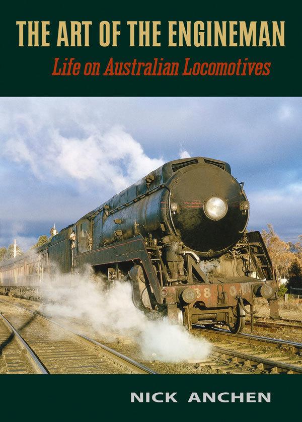 The Art of the Engineman: Life on Australian Locomotives  by Nick Anchen at Abbey's Bookshop, 