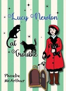 Lucy Newton: Cat Trouble  by Phoebe McArthur at Abbey's Bookshop, 