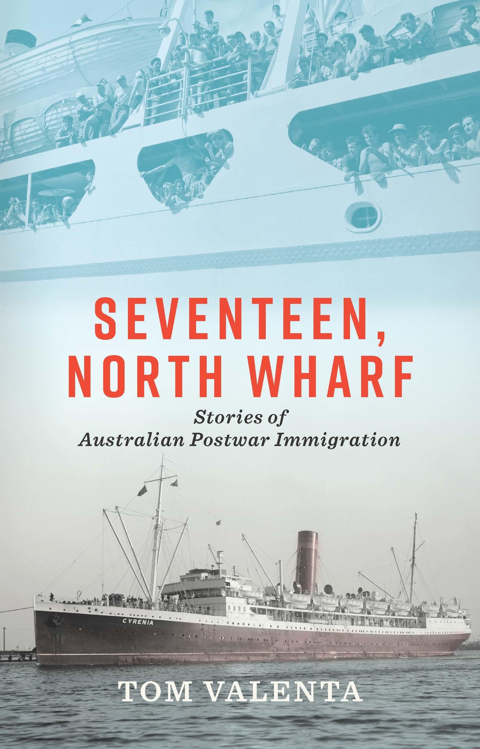 Seventee North Wharf: Stories of Australian Postwar Immigration