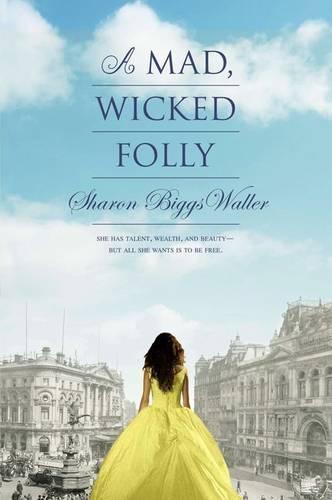 A Mad, Wicked Folly  by Sharon Biggs Waller at Abbey's Bookshop, 