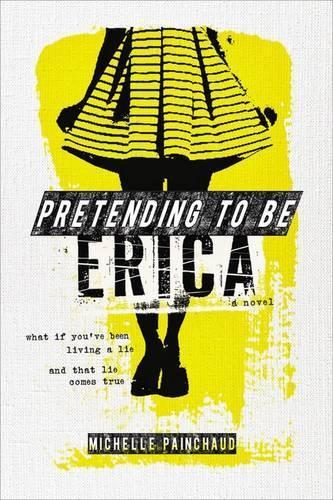 Pretending to Be Erica  by Michelle Painchaud at Abbey's Bookshop, 