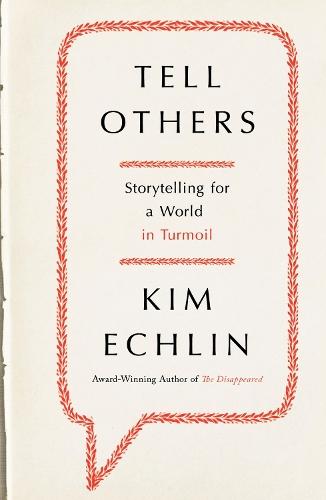 Tell Others: Storytelling for a World in Turmoil  by Kim Echlin at Abbey's Bookshop, 