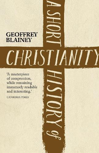 Short History Of Christianity, A  by Geoffrey Blainey at Abbey's Bookshop, 