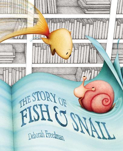 The Story of Fish and Snail  by Deborah Freedman at Abbey's Bookshop, 