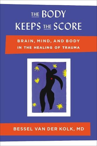 The Body Keeps the Score: Brain, Mind, and Body in the Healing of Trauma  by Bessel van der Kolk, M.D. at Abbey's Bookshop, 
