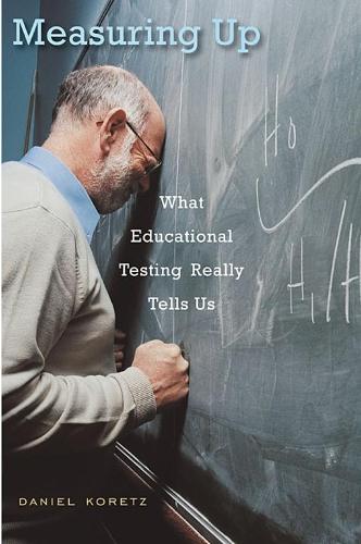 Measuring Up: What Educational Testing Really Tells Us  by Daniel Koretz at Abbey's Bookshop, 