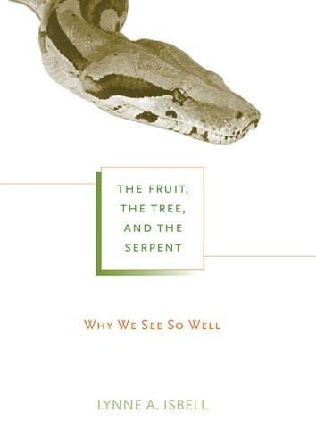 The Fruit, the Tree, and the Serpent: Why We See So Well  by Lynne A. Isbell at Abbey's Bookshop, 