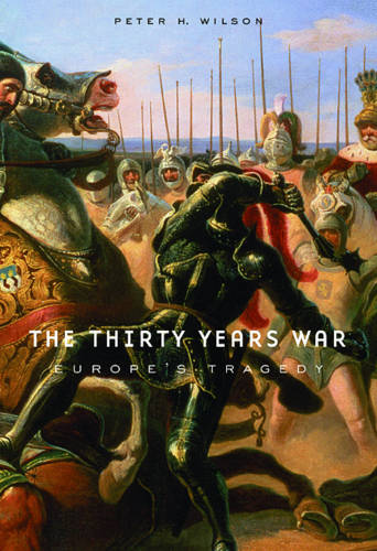 The Thirty Years War: Europe’s Tragedy  by Peter H. Wilson at Abbey's Bookshop, 