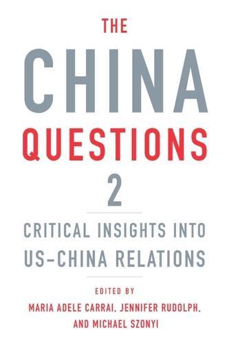 The China Questions 2: Critical Insights into US-China Relations  by Maria Adele Carrai at Abbey's Bookshop, 