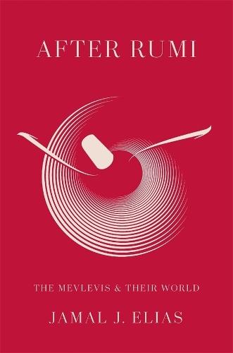 After Rumi: The Mevlevis and Their World  by Jamal J. Elias at Abbey's Bookshop, 