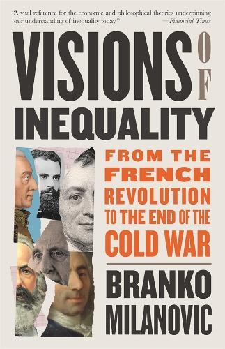 Visions of Inequality: From the French Revolution to the End of the Cold War  by Branko Milanovic at Abbey's Bookshop, 
