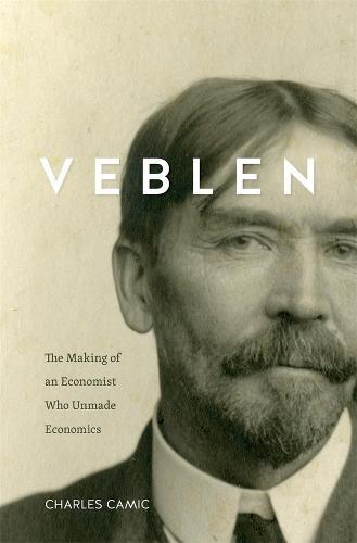 Veblen: The Making of an Economist Who Unmade Economics  by Charles Camic at Abbey's Bookshop, 