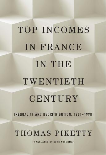 Top Incomes in France in the Twentieth Century: Inequality and Redistribution, 1901 1998