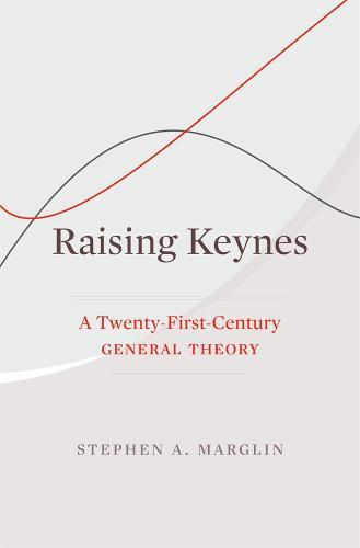 Raising Keynes: A Twenty-First-Century General Theory