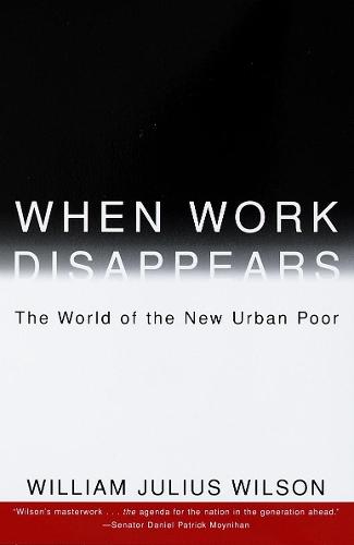 When Work Disappears: The World of the New Urban Poor  by William Julius Wilson at Abbey's Bookshop, 