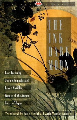 The Ink Dark Moon: Love Poems by Ono no Komachi and Izumi Shikibu, Women of the Ancient Court of Japan  by Ono no Komachi at Abbey's Bookshop, 