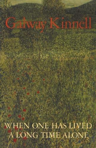 When One Has Lived a Long Time Alone  by Galway Kinnell at Abbey's Bookshop, 