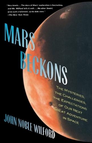 Mars Beckons: The Mysteries, the Challenges, the Expectations of Our Next Great Adventure in  by John Noble Wilford at Abbey's Bookshop, 